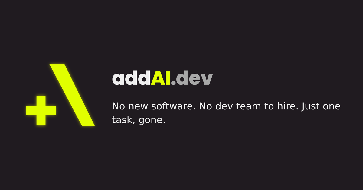 The Open Graph preview card for addAI.dev: the addAI.dev wordmark next to the tagline 'No new software. No dev team to hire. Just one task, gone.' on the site's dark background